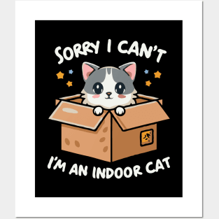 Sorry I Can't I'm An Indoor Cat Posters and Art